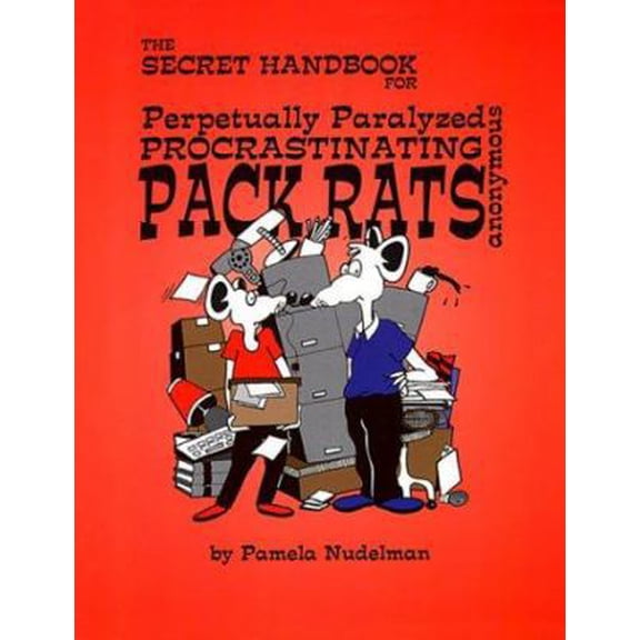 Pre-Owned The Secret Handbook for Perpetually Paralyzed Procrastinating Pack Rats Anonymous (Paperback) 0966665600 9780966665604