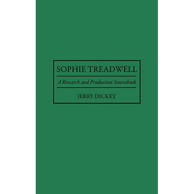 Sophie Treadwell: A Research and Production Sourcebook (Modern Dramatists Research and Production Sourcebooks)