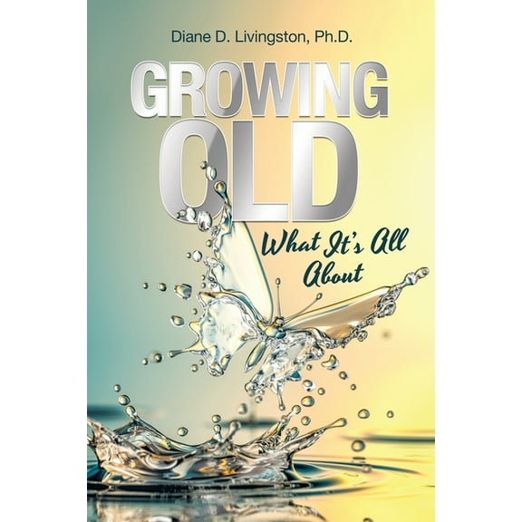 Growing Old : What It?s All About
