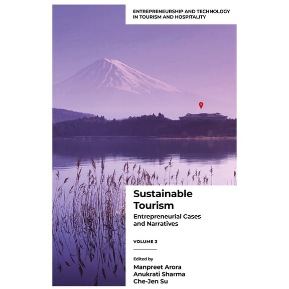 Entrepreneurship and Technology in Touri Sustainable Tourism: Entrepreneurial Cases and Narratives (Volume 3), (Hardcover)
