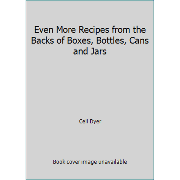 Pre-Owned Even More Recipes from the Backs of Boxes, Bottles, Cans and Jars (Hardcover) 0070185581 9780070185586