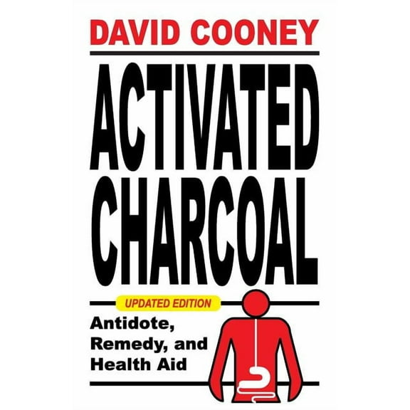 Activated Charcoal: Antidote, Remedy, and Health Aid, (Paperback)