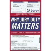 Pre-Owned Why Jury Duty Matters: A Citizenas Guide to Constitutional Action (Paperback) 0814729037 9780814729038