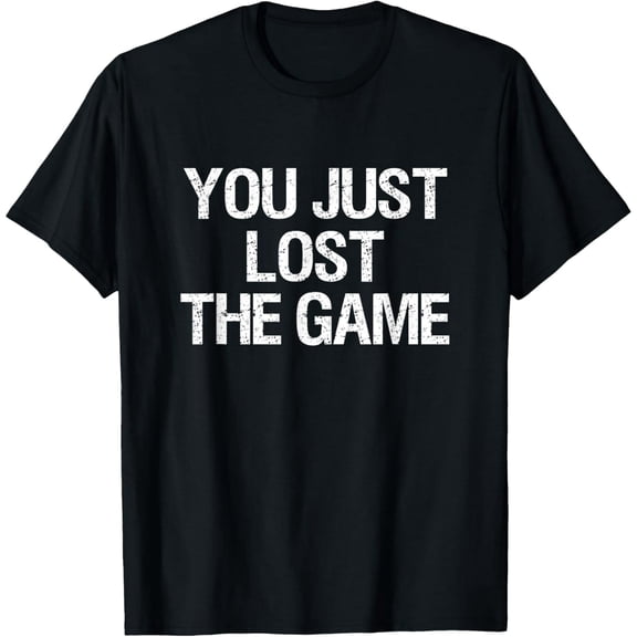 You Just Lost The Game T-Shirt