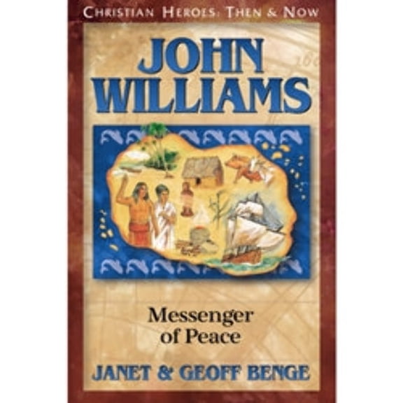 John Williams: Messenger of Peace (Christian Heroes: Then and Now), 9781576582565, 1576582566, Paperback,