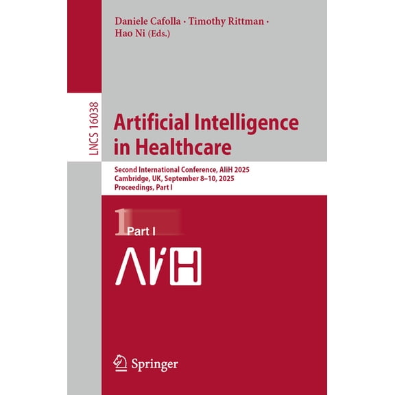 Lecture Notes in Computer Science Artificial Intelligence in Healthcare: Second International Conference, Aiih 2025, Cambridge, Uk, September 8-10, 2025, , Book 16038, (Paperback)