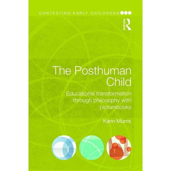 Contesting Early Childhood: The Posthuman Child (Paperback)