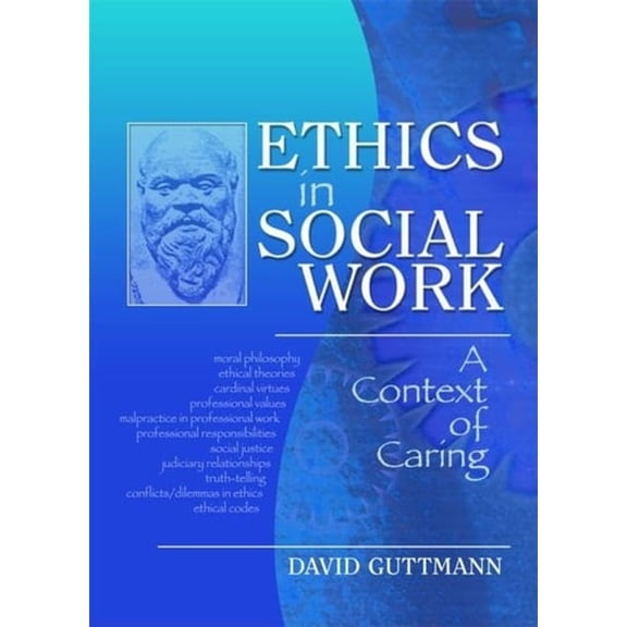 Pre-Owned Haworth Social Work Practice in Action: Ethics Work: A Context of Caring (Paperback)