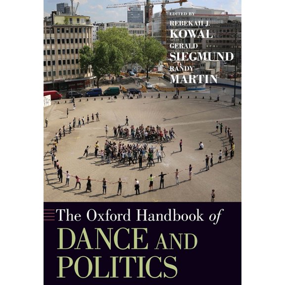 Oxford Handbooks Oxford Handbook of Dance and Politics, (Paperback)