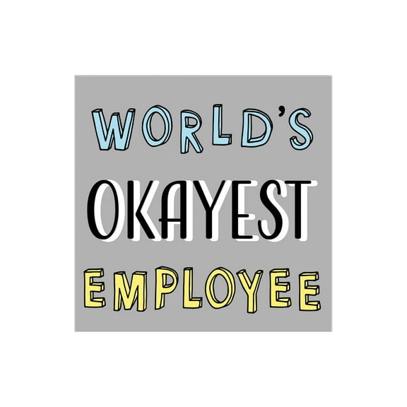 Okayest Employee Silvery Grey Script 12 x 12 Wood Wall Sign Plaque