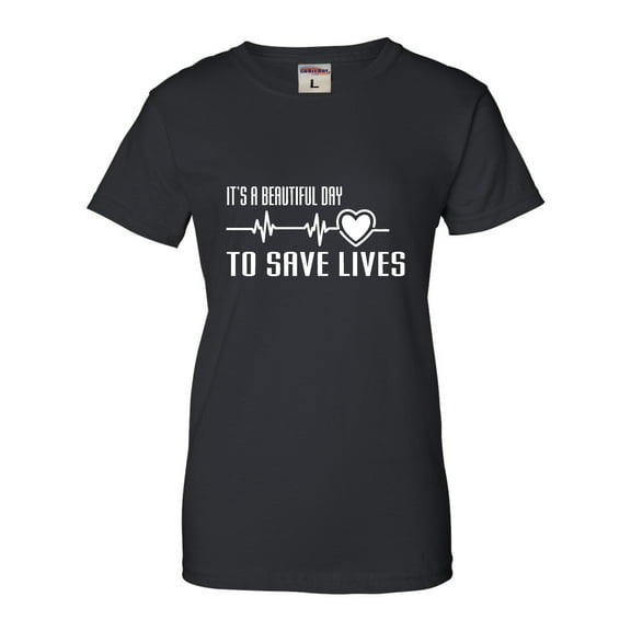 Womens It's A Beautiful Day To Save Lives T-Shirt
