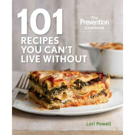 101 Recipes You Can't Live Without: The Prevention Cookbook