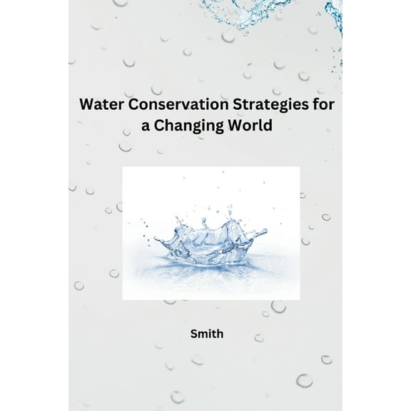 Water Conservation Strategies for a Changing World, (Paperback)