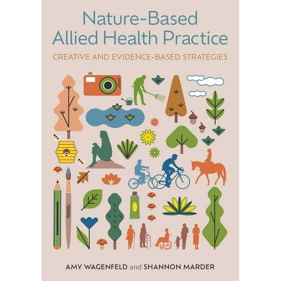 Nature-Based Allied Health Practice: Creative and Evidence-Based Strategies, (Paperback)