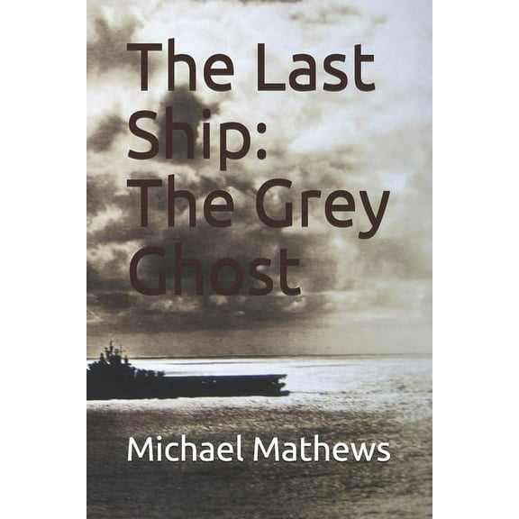 The Last Ship : The Grey Ghost (Paperback)