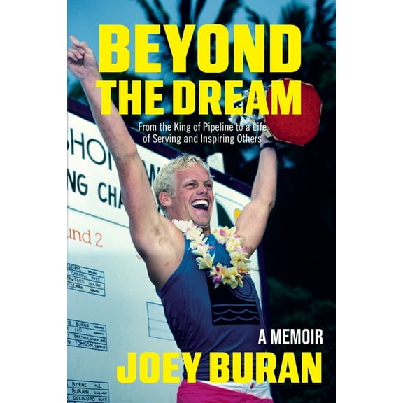 Beyond the Dream: From the King of Pipeline to a Life of Serving and Inspiring Others, (Paperback)