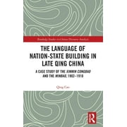 Routledge Studies in Chinese Discourse Analysis: The Language of Nation-State Building in Late Qing China (Hardcover)