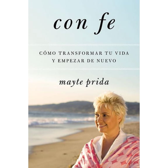 The The Con Fe: C������mo Transformar Tu Vida Y Empezar de Nuevo, (Paperback)