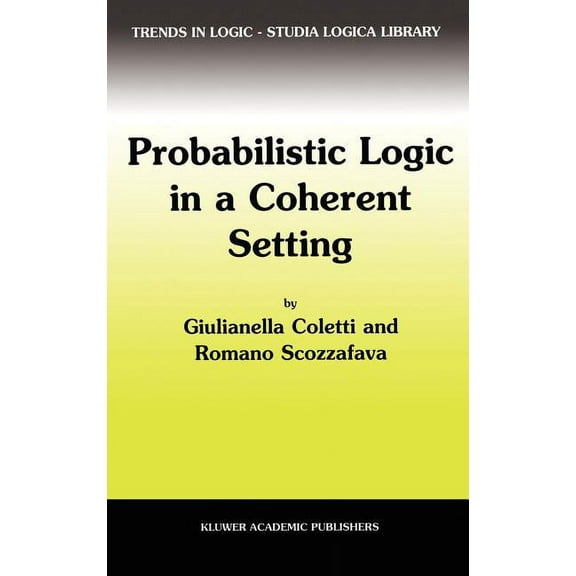 Trends in Logic Probabilistic Logic in a Coherent Setting, Book 15, (Hardcover)
