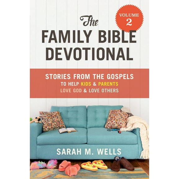 The Family Bible Devotional, Volume 2: Stories from the Gospels to Help Kids and Parents Love God and Love Others, (Paperback)