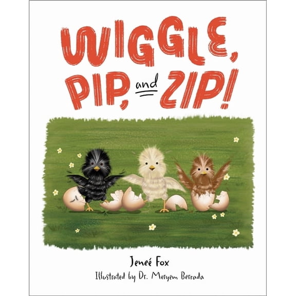 Wiggle, Pip, and Zip!, (Hardcover)