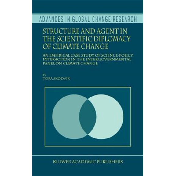 Pre-Owned Advances in Global Change Research: Structure and Agent in the Scientific Diplomacy of Climate Change: An Empirical Case Study of Science-Policy Interaction in the Intergovernmental Panel on Climate C