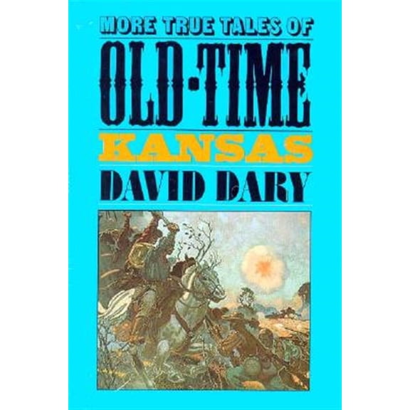 Pre-Owned More True Tales of Old-Time Kansas (Paperback) 0700603298 9780700603299