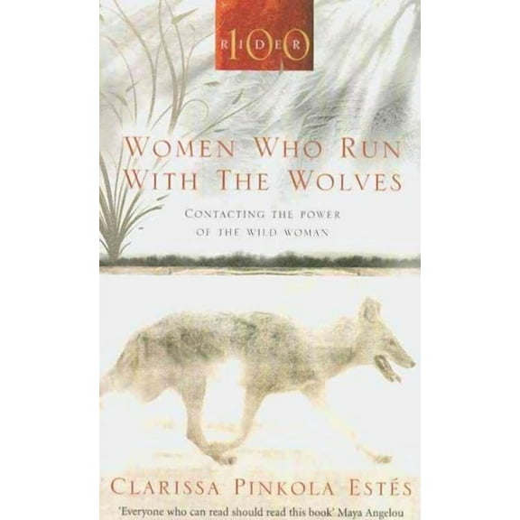 Women Who Run With The Wolves (Paperback) by Clarissa Estes