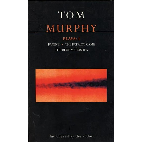 Contemporary Dramatists Murphy Plays: 1: Famine; The Patriot Game; The Blue Macuschla, (Paperback)
