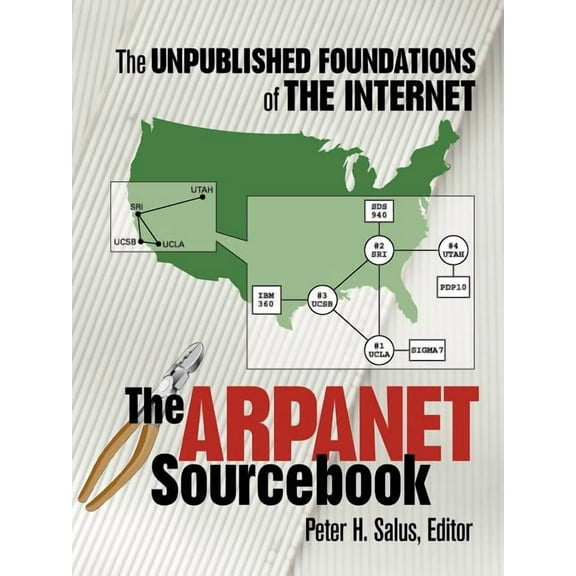 The ARPAnet Sourcebook: The Unpublished Foundations of the Internet, (Paperback)
