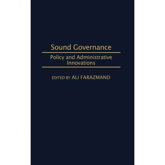 Sound Governance: Policy and Administrative Innovations, (Hardcover)