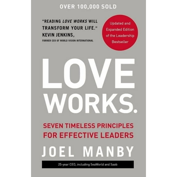 Love Works: Seven Timeless Principles for Effective Leaders, (Hardcover)