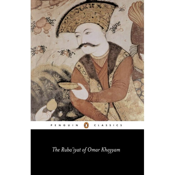 Penguin Classics The Ruba'iyat of Omar Khayyam, (Paperback)