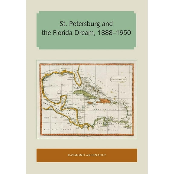 Florida and the Caribbean Open Books St. Petersburg and the Florida Dream, 1888-1950, (Paperback)