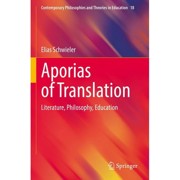 Contemporary Philosophies and Theories i Aporias of Translation: Literature, Philosophy, Education, Book 18, (Paperback)