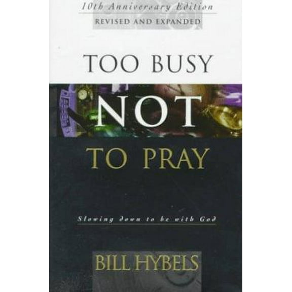 Pre-Owned Too Busy Not to Pray: 10th Anniversary Edition (Paperback) 0830819711 9780830819713