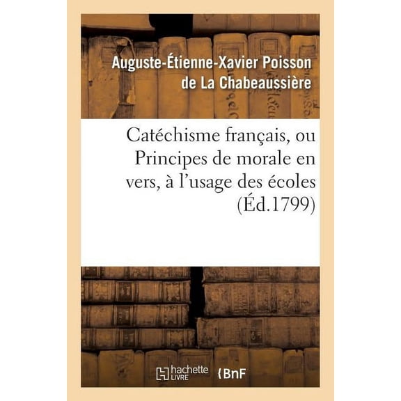 Religion: Catéchisme Français, Ou Principes de Morale En Vers, À l'Usage Des Écoles (Paperback)