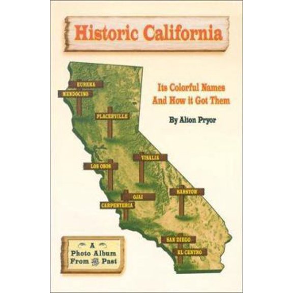 Pre-Owned Historic California: Its Colorful Names and How It Got Them (Paperback) 0966005384 9780966005387