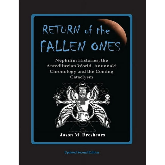 Return of the Fallen Ones: Nephilim Histories, the Antediluvian World, Anunnaki Chronology and the Coming Cataclysm, (Paperback)