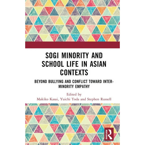 SOGI Minority and School Life in Asian Contexts: Beyond Bullying and Conflict Toward Inter-Minority Empathy, (Hardcover)