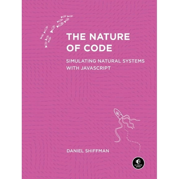 The Nature of Code: Simulating Natural Systems with JavaScript, (Paperback)