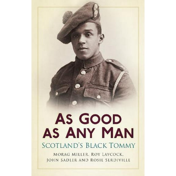 As Good as Any Man : Scotland's Black Tommy