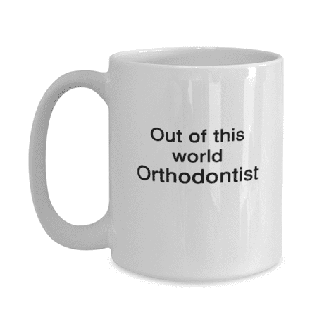 

Orthodontist Coffee Mug 15oz White - Out Of This World Orthodontist