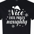 thumbnail image 4 of Inktastic Christmas Nice Until Proven Naughty T-Shirt, 4 of 5