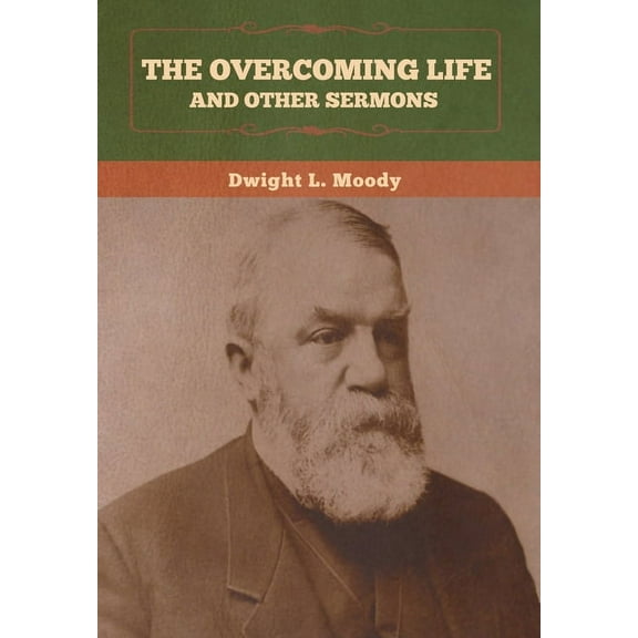 The Overcoming Life and Other Sermons, (Hardcover)