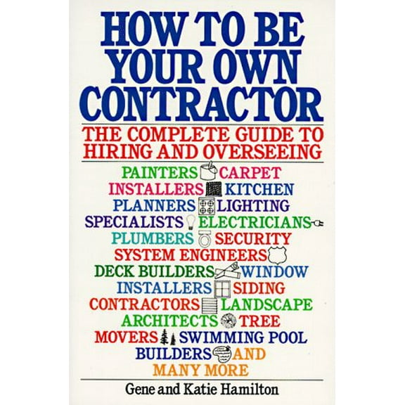 Pre-Owned How to be Your Own Contractor: The Complete Guide to Hiring and Overseeing (Paperback) 0020332106 9780020332107