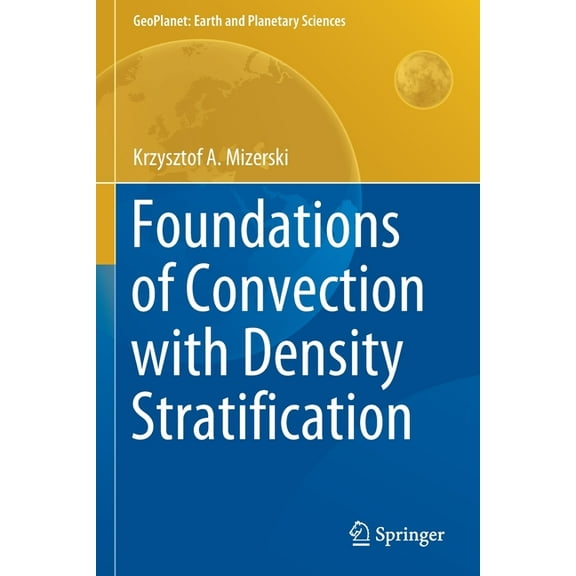 Geoplanet: Earth and Planetary Sciences Foundations of Convection with Density Stratification, (Paperback)