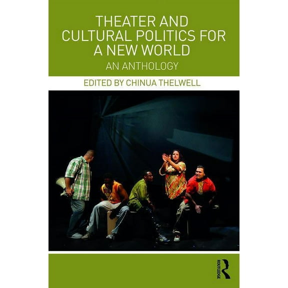 Theater and Cultural Politics for a New World: An Anthology, (Paperback)