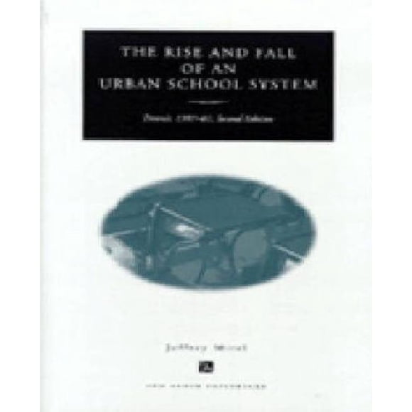 La Montée et la Chute d'Un Système Scolaire Urbain: Detroit, 1907-1981, Deuxième Édition (Ann Arbor Paperbacks)