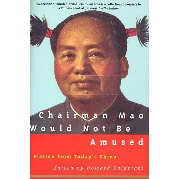 Fiction from Today's China Chairman Mao Would Not Be Amused, (Paperback)